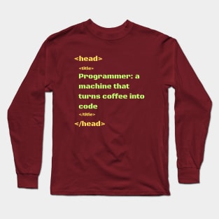 programmer: a machine that turns coffee into code Long Sleeve T-Shirt